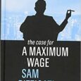 The Case for a Maximum Wage by Sam Pizzigati Modern societies set limits, on everything from how fast motorists can drive to how much waste factory owners can dump in […]