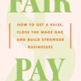 Fair Pay: How to Get a Raise, Close the Wage Gap, and Build Stronger Businesses by David Buckmaster An expert takes on the crisis of income inequality, addressing the problems […]