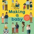 Making a Baby by Rachel Greener This inclusive guide to how every family begins is an honest, cheerful tool for conversations between parents and their young ones. To make a […]