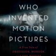 The Man Who Invented Motion Pictures: A True Tale of Obsession, Murder, and the Movies by Paul Fischer A page-turning history about the invention of the motion picture and the […]