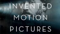 The Man Who Invented Motion Pictures: A True Tale of Obsession, Murder, and the Movies by Paul Fischer A page-turning history about the invention of the motion picture and the […]