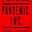 Pandemic, Inc.: Chasing the Capitalists and Thieves Who Got Rich While We Got Sick by J. David McSwane For readers of War Dogs and Bad Blood, an explosive look inside […]