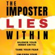 The Imposter Lies Within: Silence Your Inner Critic, Tame Your Fear, Unleash Your Badassery by Sheryl Anjanette A brilliant book that covers the intersection between business and mindset. A unique […]