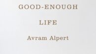 The Good-Enough Life by Avram Alpert How an acceptance of our limitations can lead to a more fulfilling life and a more harmonious society We live in a world oriented […]