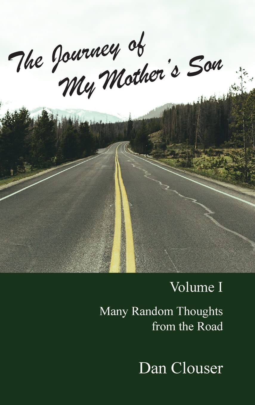 The Chris Voss Show Podcast – The Journey of My Mother's Son: Volume I  (Many Random Thoughts from the Road.) by Dan Clouser