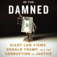 Servants of the Damned: Giant Law Firms, Donald Trump, and the Corruption of Justice by David Enrich The NYT’s Business Investigations Editor reveals the dark side of American law. Delivering […]
