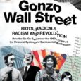 Gonzo Wall Street: RIOTS,RADICALS,RACISM AND REVOLUTION: How the Go-Go Bankers of the 1960s Crashed the Financial System and Bamboozled Washington by Richard E. Farley The long-hidden history of how the […]