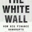 The White Wall: How Big Finance Bankrupts Black America by Emily Flitter An explosive and deeply reported look at the systemic racism inside the American financial services industry, from acclaimed […]