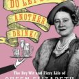 Do Let’s Have Another Drink!: The Dry Wit and Fizzy Life of Queen Elizabeth the Queen Mother by Mr. Gareth Russell For fans of The Crown and Ninety-Nine Glimpses of […]