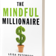 The Mindful Millionaire: Overcome Scarcity, Experience True Prosperity, and Create the Life You Really Want by Leisa Peterson wealthclinic.com Leisa Peterson, CFP® is on a mission to help 1,000,000 people […]