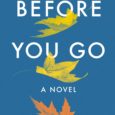 Before You Go: A Novel by Tommy Butler A big, rich, life-affirming debut that explores the most perplexing questions of existence: purpose, the pain of loneliness, the desire for happiness, […]