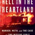 Hell in the Heartland: Murder, Meth, and the Case of Two Missing Girls by Jax Miller On December 30, 1999, in rural Oklahoma, sixteen-year-old Ashley Freeman and her best friend, […]