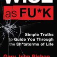 Wise As #@%!: Simple Truths to Guide You Through the $#!%storms of Life by Gary John Bishop Compelling and straight-shooting wisdom for coping with whatever challenges life throws at us […]