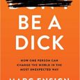 Be a Dick: How One Person Can Change the World in the Most Unexpected Way by Marc Ensign Amazon Description: “My name is Marc. And I am a Dick. I’m […]