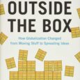 Outside the Box: How Globalization Changed from Moving Stuff to Spreading Ideas by Marc Levinson From the acclaimed author of The Box, a new history of globalization that shows us […]