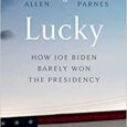 Lucky: How Joe Biden Barely Won the Presidency by Jonathan Allen, Amie Parnes The inside story of the historic 2020 presidential election and Joe Biden’s harrowing ride to victory, from […]