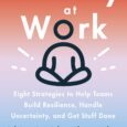 Anxiety at Work: 8 Strategies to Help Teams Build Resilience, Handle Uncertainty, and Get Stuff Done by Adrian Gostick, Chester Elton Executive coaches and #1 bestselling authors of All In […]