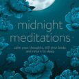 Midnight Meditations: Calm Your Thoughts, Still Your Body, and Return to Sleep by Courtney E. Ackerman Stop chasing sleep and start welcoming rest with these 150 peaceful, nighttime meditations to […]