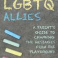 Raising LGBTQ Allies: A Parent’s Guide to Changing the Messages from the Playground by Chris Tompkins No matter who we are or where we come from, we all play on […]