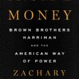 Inside Money: Brown Brothers Harriman and the American Way of Power by Zachary Karabell A sweeping history of the legendary private investment firm Brown Brothers Harriman, exploring its central role […]