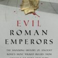 Evil Roman Emperors: The Shocking History of Ancient Rome’s Most Wicked Rulers from Caligula to Nero and More by Phillip Barlag Nero fiddled while Rome burned. As catchy as that […]