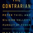 The Contrarian: Peter Thiel and Silicon Valley’s Pursuit of Power by Max Chafkin A biography of venture capitalist and entrepreneur Peter Thiel, the enigmatic, controversial, and hugely influential power broker […]