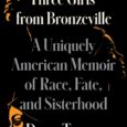 Three Girls from Bronzeville: A Uniquely American Memoir of Race, Fate, and Sisterhood by Dawn Turner A “beautiful, tragic, and inspiring” (Publishers Weekly, starred review) memoir about three Black girls […]