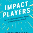 Impact Players: How to Take the Lead, Play Bigger, and Multiply Your Impact by Liz Wiseman Why do some people break through and make an impact while others get stuck […]