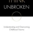 Think Unbroken: Understanding and Overcoming Childhood Trauma by Michael Anthony I wrote this book because it is the book that I needed when I started my journey to both understanding […]