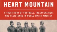 The Eagles of Heart Mountain: A True Story of Football, Incarceration, and Resistance in World War II America by Bradford Pearson In the spring of 1942, the United States government […]