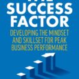 The Success Factor: Developing the Mindset and Skillset for Peak Business Performance by Ruth Gotian What do astronauts, Olympic champions, and Nobel laureates do differently that allows them to achieve […]