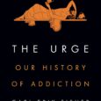 The Urge: Our History of Addiction by Carl Erik Fisher An authoritative, illuminating, and deeply humane history of addiction—a phenomenon that remains baffling and deeply misunderstood despite having touched countless […]