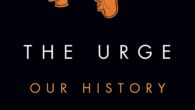 The Urge: Our History of Addiction by Carl Erik Fisher An authoritative, illuminating, and deeply humane history of addiction—a phenomenon that remains baffling and deeply misunderstood despite having touched countless […]