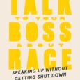 How to Talk to Your Boss About Race: Speaking Up Without Getting Shut Down by Y-Vonne Hutchinson An indispensable practical toolkit for dismantling racism in the workplace without fear Reporting […]