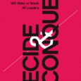 Decide and Conquer: 44 Decisions that will Make or Break All Leaders by David Siegel Success boils down to one thing: making good decisions. Learn the right framework now that […]
