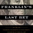 Benjamin Franklin’s Last Bet: The Favorite Founder’s Divisive Death, Enduring Afterlife, and Blueprint for American Prosperity by Michael Meyer The incredible story of Benjamin Franklin’s parting gift to the working-class […]