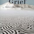 Grief: A Philosophical Guide by Michael Cholbi An engaging and illuminating exploration of grief―and why, despite its intense pain, it can also help us grow Experiencing grief at the death […]
