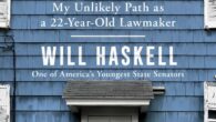 100,000 First Bosses: My Unlikely Path as a 22-Year-Old Lawmaker by Will Haskell The underdog story of Will Haskell, who became a Democratic state Senator in 2018 at age twenty-two—taking […]