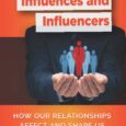 Influences and Influencers: How Our Relationships Affect and Shape Us by Peter Christian None of us are born with preconceived ideas as to who we are and what we will […]