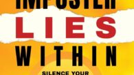 The Imposter Lies Within: Silence Your Inner Critic, Tame Your Fear, Unleash Your Badassery by Sheryl Anjanette A brilliant book that covers the intersection between business and mindset. A unique […]