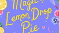 The Magic of Lemon Drop Pie by Rachel Linden “Heartfelt, heartwarming, joyful, and uplifting. You can’t go wrong with a Rachel Linden book.”—#1 New York Times bestselling author Debbie Macomber […]