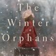 The Winter Orphans by Kristin Beck A poignant and ultimately triumphant novel based on the incredible true story of children who braved the formidable danger of guarded, wintry mountain passes […]