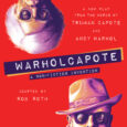 WARHOLCAPOTE: A Non-Fiction Invention by Rob Roth An enthralling play based on lost tapes between two cultural giants and friends—Andy Warhol and Truman Capote. In 1978 Andy Warhol and Truman […]