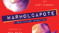 WARHOLCAPOTE: A Non-Fiction Invention by Rob Roth An enthralling play based on lost tapes between two cultural giants and friends—Andy Warhol and Truman Capote. In 1978 Andy Warhol and Truman […]