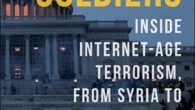 Saints and Soldiers Inside Internet-Age Terrorism, From Syria to the Capitol Siege by Rita Katz More than a decade ago, counterterrorism expert Rita Katz began browsing white supremacist and neo-Nazi […]