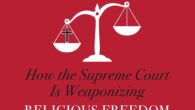 American Crusade: How the Supreme Court Is Weaponizing Religious Freedom by Andrew L Seidel Is a fight against equality and for privilege a fight for religious supremacy? Andrew L. Seidel, […]