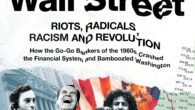 Gonzo Wall Street: RIOTS,RADICALS,RACISM AND REVOLUTION: How the Go-Go Bankers of the 1960s Crashed the Financial System and Bamboozled Washington by Richard E. Farley The long-hidden history of how the […]