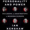Personality and Power: Builders and Destroyers of Modern Europe by Ian Kershaw How far can a single leader alter the course of history? From one of the leading historians of […]