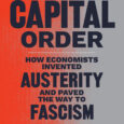 The Capital Order How Economists Invented Austerity and Paved the Way to Fascism by Clara E. Mattei A groundbreaking examination of austerity’s dark intellectual origins. For more than a century, […]