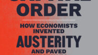 The Capital Order How Economists Invented Austerity and Paved the Way to Fascism by Clara E. Mattei A groundbreaking examination of austerity’s dark intellectual origins. For more than a century, […]